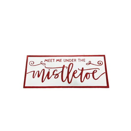 Meet Me Under The Mistletoe Metal Sign